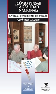 ¿Cómo pensar la realidad nacional? - Norberto Galasso - Libro