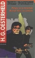Bull Rockett (Peligro en la Antártida y Buenos Aires no contesta) - H. G. Oesterheld - Libro