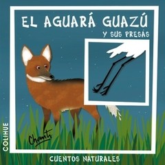 El aguará guazú y sus presas - Chanti - Libro