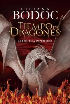 Tiempo de dragones 1 - La profecía imperfecta - Liliana Bodoc