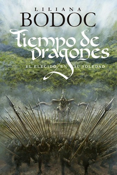 Tiempo de dragones 2 - El elegido en su soledad - Liliana Bodoc