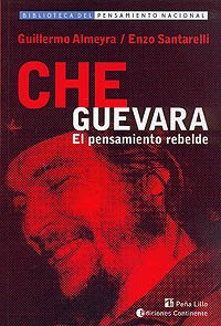 Che Guevara. El pensamiento rebelde - Guillermo Almeyra - Libro