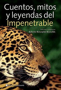 Cuentos, mitos y leyendas del impenetrable - R. Rosaspini Reynolds - Libro