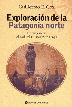 Exploración de la Patagonia Norte - Guillermo E. Cox - Libro