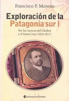 Exploración de la Patagonia Sur - Francisco Pascasio Moreno - Libro