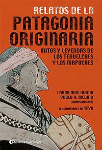 Relatos de la patagonia originaria - Pablo Medina y Laura Migliarino - Libro