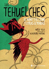 Los Tehuelches. El niño y el cisne y otras leyendas - Nerio Tello - Libro