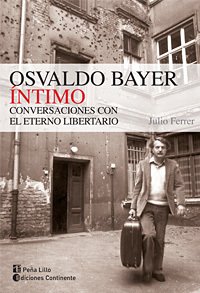 Osvaldo Bayer íntimo - Julio Ferrer - Libro