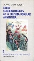 Seres sobrenaturales de la cultura popular argentina - Adolfo Colombres - Libro