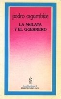 La mulata y el guerrero - Pedro Orgambide - Libro