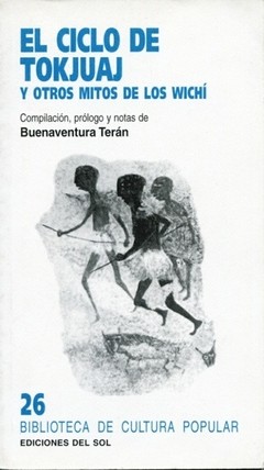 El ciclo de Tokjuaj y otros mitos de los wichí - Buenaventura Terán (Compilador) - Libro