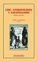 Cine, antropología y colonialismo - Adolfo Colombres - Libro