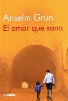 El amor que sana - Anselm Grün - Libro