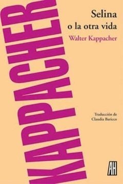 Selina o la otra vida - Walter Kappacher - Libro