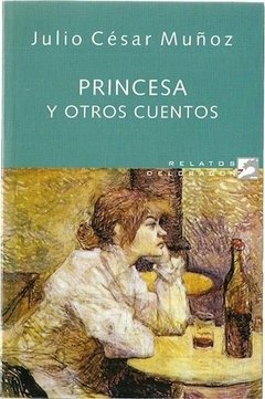La princesa y otros cuentos - Julio César Muñoz - Libro