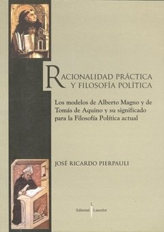 Racionalidad práctica y filosofía política - José Ricardo Pierpauli - Libro