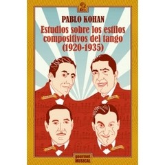 Estudios sobre los estilos compositivos del Tango (1920-1935) - Pablo Kohan - Libro