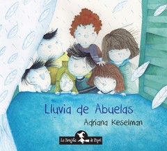 Lluvia de abuelas - Adriana Keselman - Libro