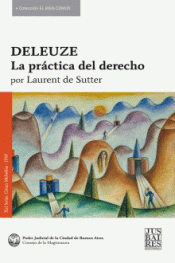 Deleuze - La práctica del derecho - Laurent De Sutter - Libro