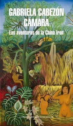 Las aventuras de la China Iron - Gabriela Cabezón Cámara - Libro