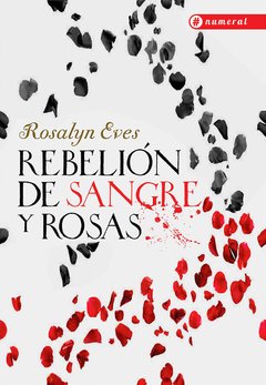 Rebelión de sangre y rosas - Rosalyn Eves - Libro