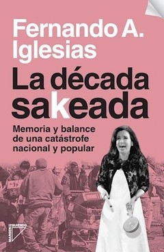 La década sakeada - Fernando Iglesias - Libro