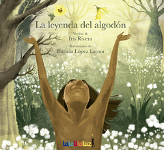 La leyenda del algodón - Iris Rivera / Ilustradora: Patricia López Latour