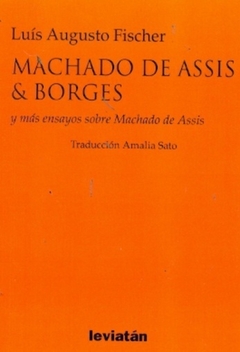 Machado de Asis & Borges - Luís Augusto Fischer