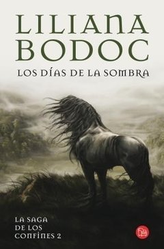 La saga de los confines 2 - Los días de la sombra (Ed. Bolsillo) - Liliana Bodoc