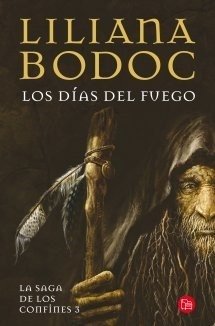 La saga de los confines 3 - Los días del fuego - Liliana Bodoc