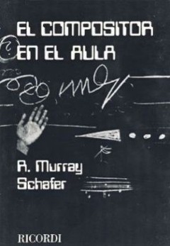 El compositor en el aula - Murray Schafer - Libro