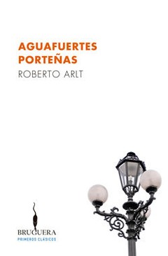 Aguafuertes porteñas - Roberto Arlt - Libro