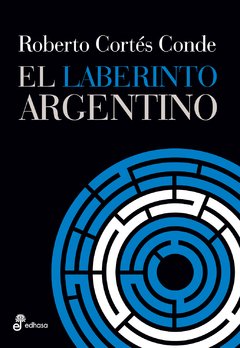 El laberinto argentino - Roberto Cortés Conde - Libro