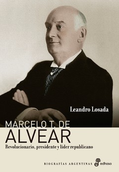 Marcelo T. de Alvear - Leandro Losada - Libro