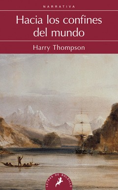 Hacia los confines del mundo - Harry Thompson - Libro