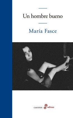 Un hombre bueno - María Fasce - Libro