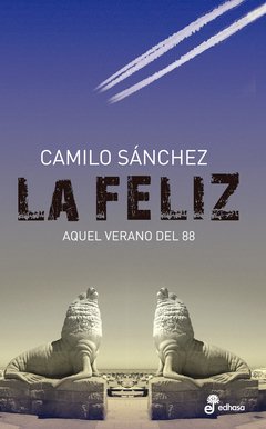 La Feliz - Aquel verano del 88 - Camilo Sánchez - Libro