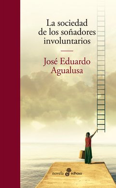 La sociedad de los soñadores involuntarios - José E. Agualusa - Libro