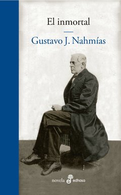 El inmortal - Gustavo J. Nahmías - Libro