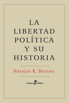 La libertad política y su historia - Natalio R. Botana
