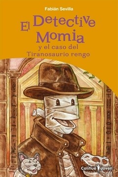 El detective momia y el caso del Tiranosaurio rengo - Fabián Sevilla - Libro