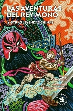 Las aventuras del rey Mono y otras leyendas chinas - Oche Califa - Libro