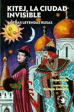 Kitej, la ciudad invisible y otras leyendas rusas - Oche Califa - Libro