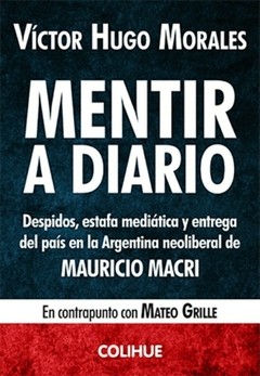 Mentir a diario - Mateo Grille y Víctor Hugo Morales - Libro