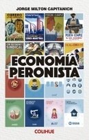 Economía peronista - Jorge Milton Capitanich - Libro
