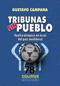 Tribunas sin pueblo - Gustavo Campana - Libro