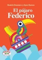 El pájaro Federico - Beatriz Doumerc y Ayax Barnes - Libro (rústica)