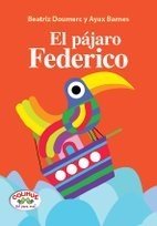 El pájaro Federico - Beatriz Doumerc y Ayax Barnes - Libro (cartoné)