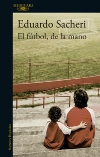 El fútbol, de la mano - Eduardo Sacheri - Libro