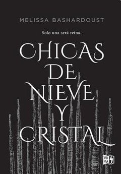 Chicas de nieve y cristal - Melissa Bashardoust - Libro